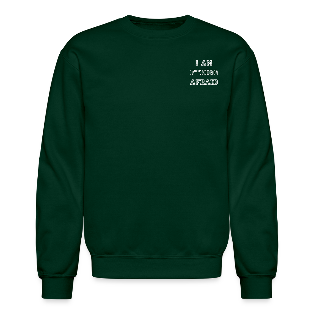 I AM F**KING AFRAID - Crewneck Sweatshirt - forest green