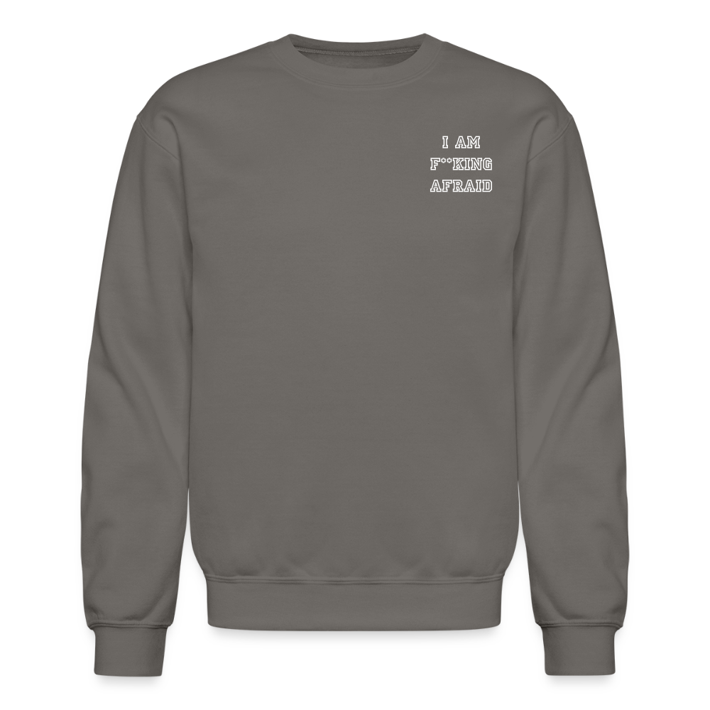 I AM F**KING AFRAID - Crewneck Sweatshirt - asphalt gray