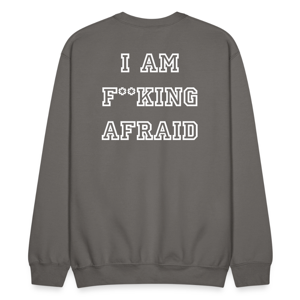 I AM F**KING AFRAID - Crewneck Sweatshirt - asphalt gray