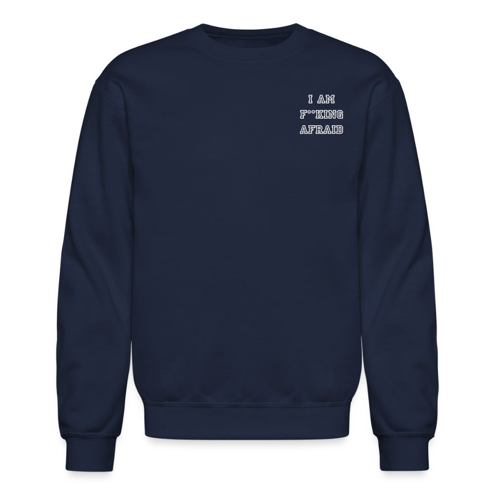 I AM F**KING AFRAID - Crewneck Sweatshirt - navy