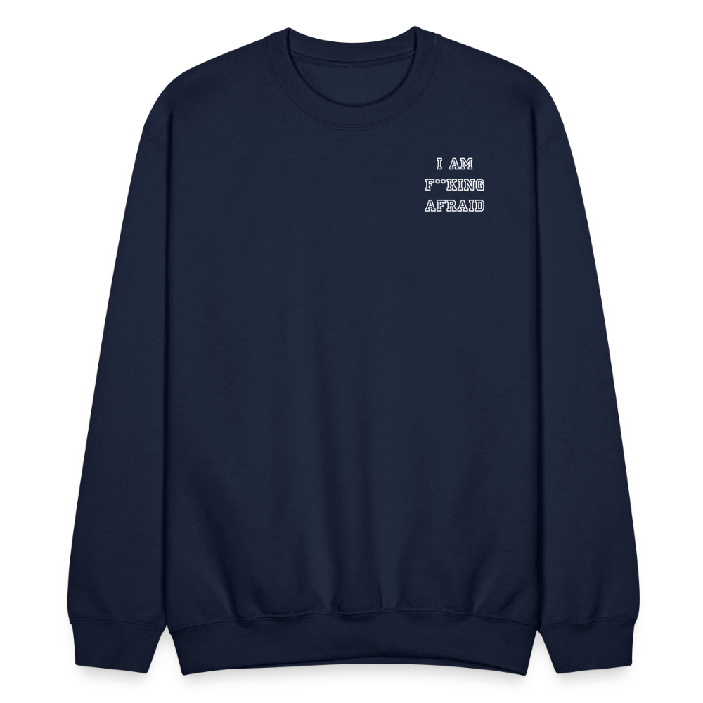 I AM F**KING AFRAID - Crewneck Sweatshirt - navy